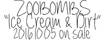 【New Album】ZOOBOMBS“Ice Cream & Dirt”（2016.10.05 On Sale）